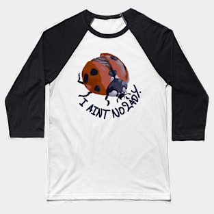 I Aint No Lady. Baseball T-Shirt